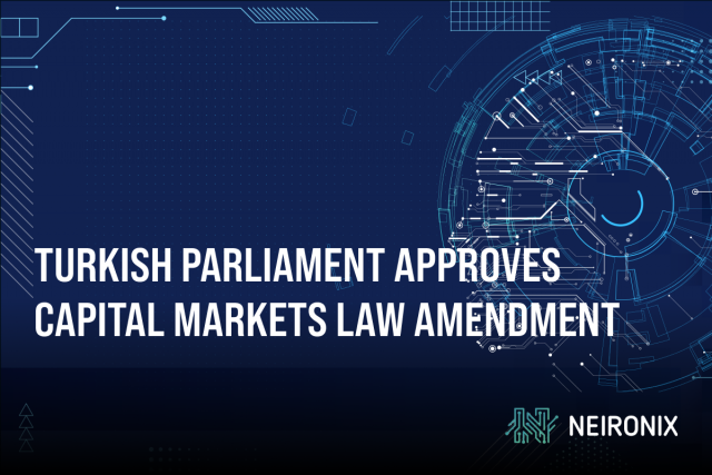 Turkish Parliament Approves Capital Markets Law Amendment