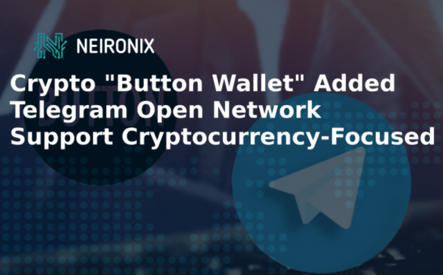 Crypto "Button Wallet" Added Telegram Open Network Support 