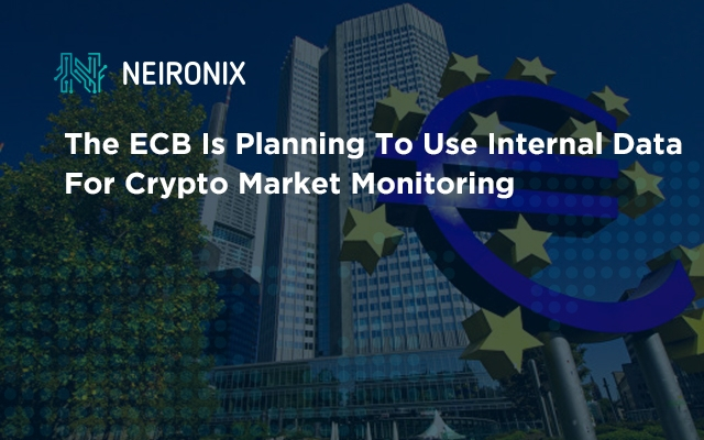 The ECB is planning to use internal data for crypto market monitoring