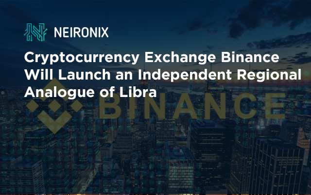  Cryptocurrency Exchange Binance Will Launch an Independent Regional Analogue of Libra 