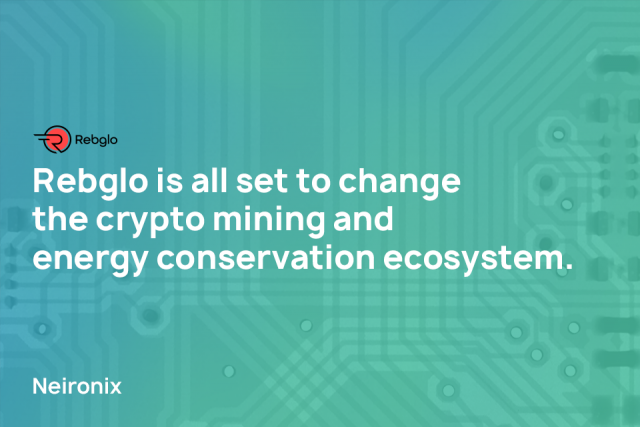 Revolutionalising the Global Economy Through Energy Circulation, Rebglo is all Set to Change the Crypto Mining and Energy Conservation Ecosystem