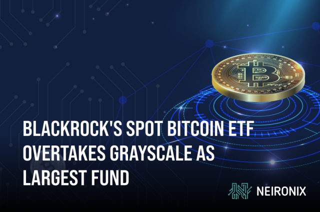 BlackRock's Spot Bitcoin ETF Overtakes Grayscale as Largest Fund