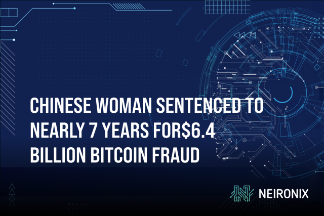 Chinese Woman Sentenced to Nearly 7 Years for Role in $6.4 Billion Bitcoin Fraud