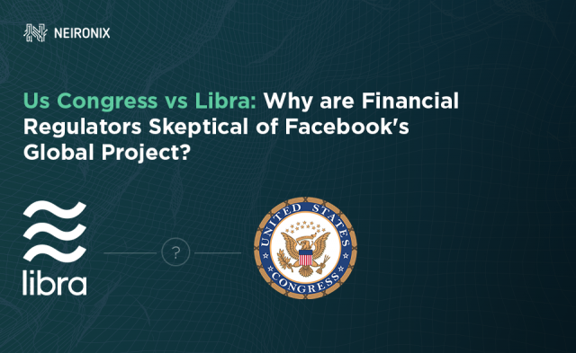 Us Congress vs Libra: Why are Financial Regulators Skeptical of Facebook's Global Project?
