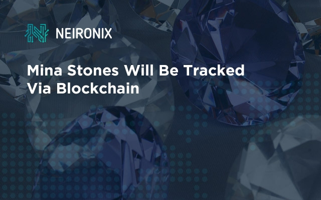 Mina Stones Will Be Tracked Via Blockchain