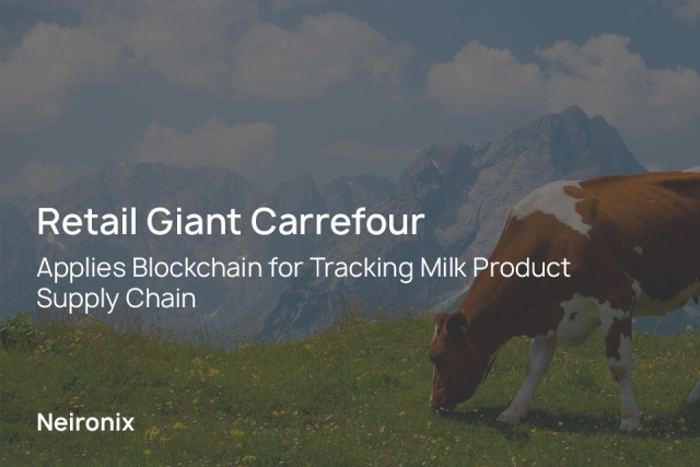 Retail Giant Carrefour Applies Blockchain for Tracking Milk Product Supply Chain