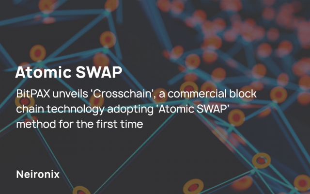 BitPAX unveils ‘Crosschain’, a commercial block chain technology adopting‘Atomic SWAP’ method for the first time