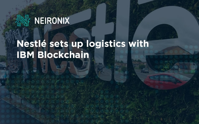 Nestlé sets up logistics with IBM Blockchain