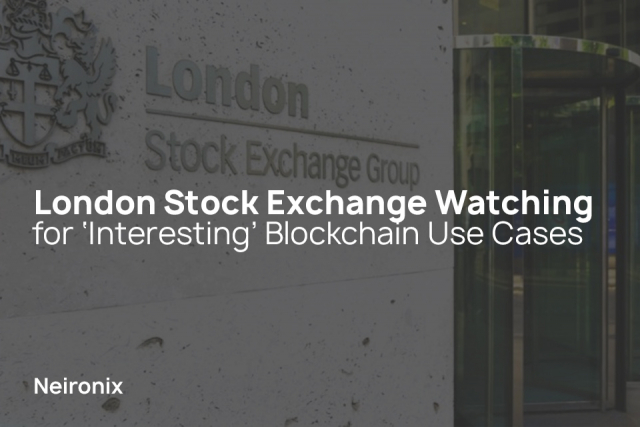 London Stock Exchange Watching for ‘Interesting’ Blockchain Use Cases