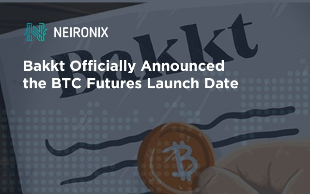 Bakkt Officially Announced the BTC Futures Launch Date
