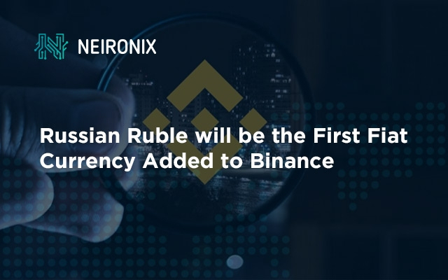 Russian ruble will be the first fiat currency added to Binance