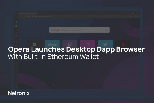Opera Launches Desktop Dapp Browser With Built-In Ethereum Wallet