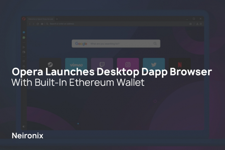 Opera Launches Desktop Dapp Browser With Built-In Ethereum Wallet