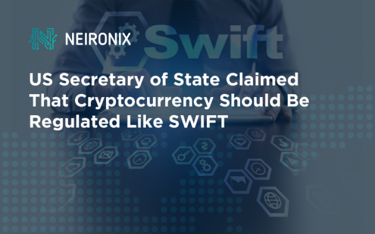 US Secretary of State Claimed That Cryptocurrency Should Be Regulated Like SWIFT