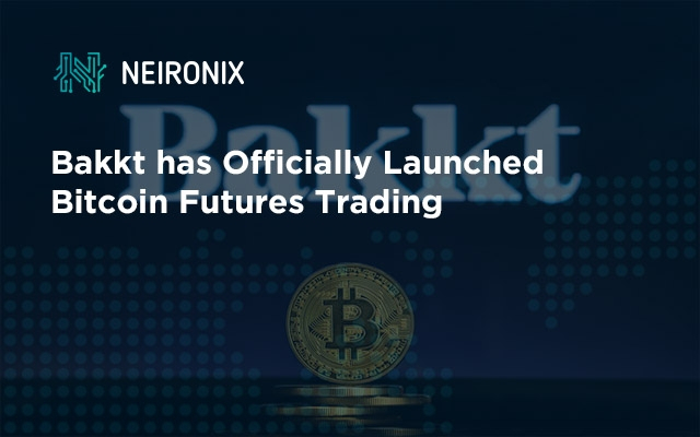 Bakkt has Officially Launched Bitcoin Futures Trading