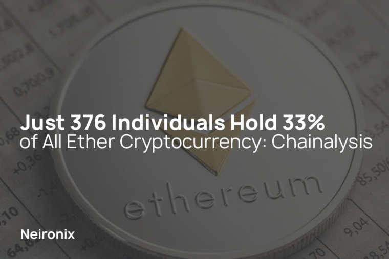 Just 376 Individuals Hold 33% of All Ether Cryptocurrency: Chainalysis