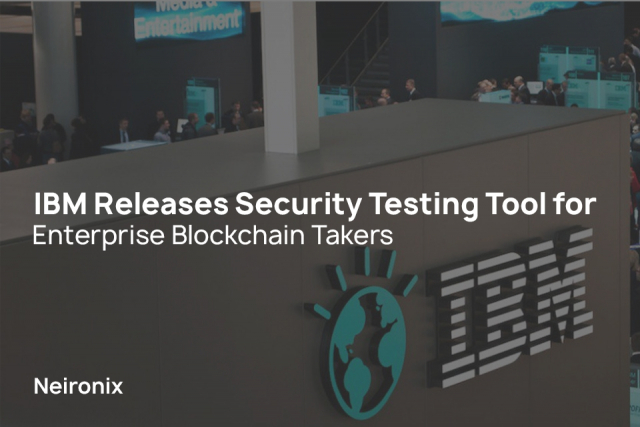 IBM Releases Security Testing Tool for Enterprise Blockchain Takers