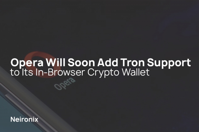 Opera Will Soon Add Tron Support to Its In-Browser Crypto Wallet