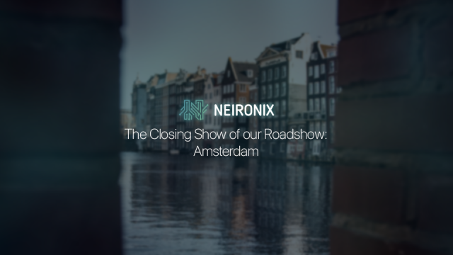 The Last Stop on the European Roadshow: Neironix Comes to Amsterdam