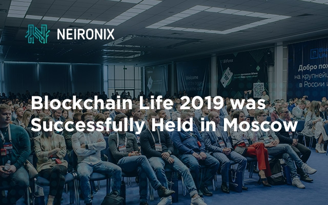 The Main Crypto Forum Blockchain Life 2019 was Successfully Held in Moscow