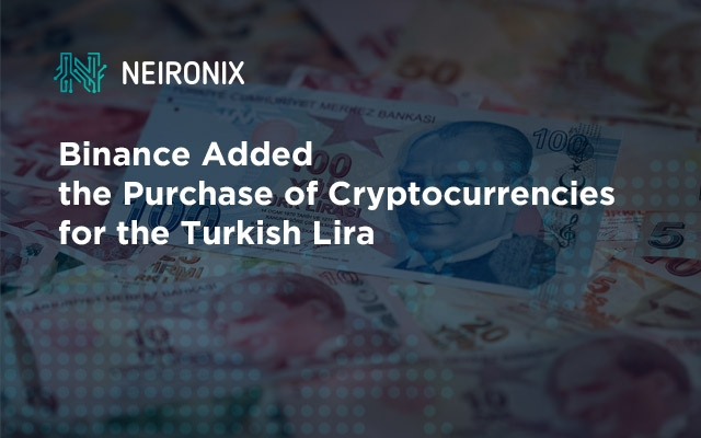 Binance Added the Purchase of Cryptocurrencies for the Turkish Lira