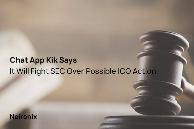 Chat App Kik Says It Will Fight SEC Over Possible ICO Action