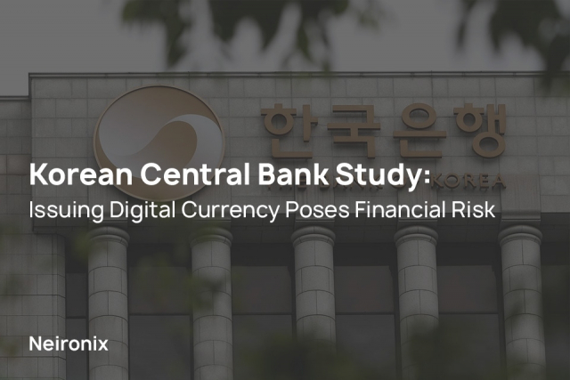 Korean Central Bank Study: Issuing Digital Currency Poses Financial Risk