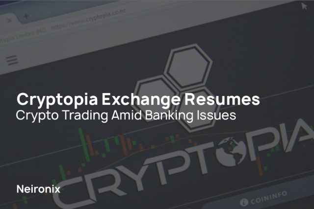 Cryptopia Exchange Resumes Crypto Trading Amid Banking Issues