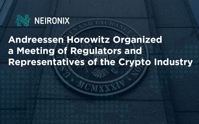 Andreessen Horowitz Organized a Meeting of Regulators and Representatives of the Crypto Industry