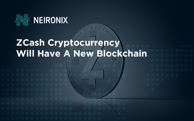 ZCash Cryptocurrency Will Have A New Blockchain