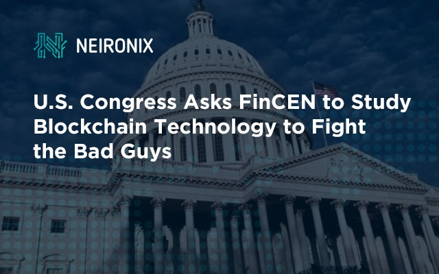 U.S. Congress Asks FinCEN to Study Blockchain Technology to Fight the Bad Guys