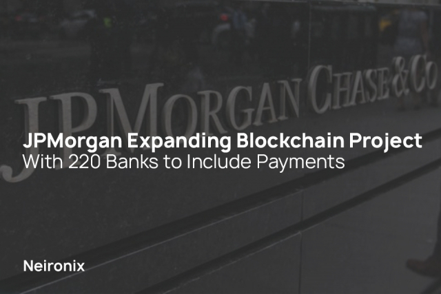 JPMorgan Expanding Blockchain Project With 220 Banks to Include Payments
