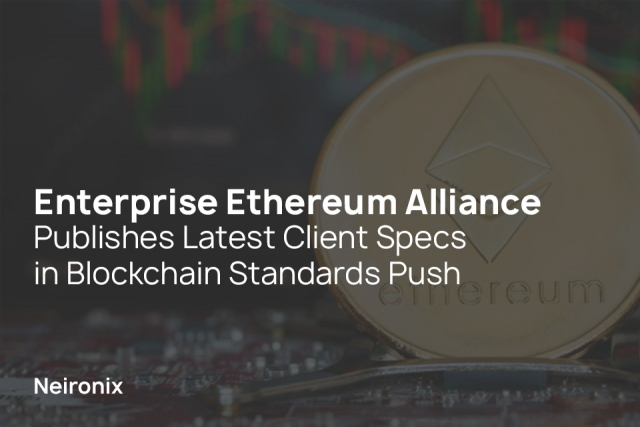 Enterprise Ethereum Alliance Publishes Latest Client Specs in Blockchain Standards Push