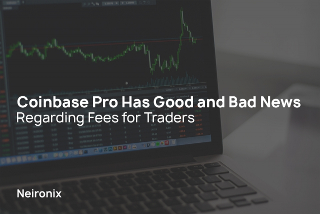 Coinbase Pro Has Good and Bad News Regarding Fees for Traders