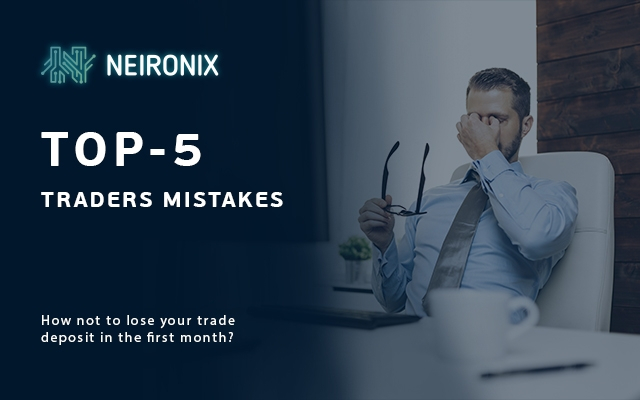 TOP 5 Traders Errors Or Why Beginners Merge their Trading Deposit in the First Month