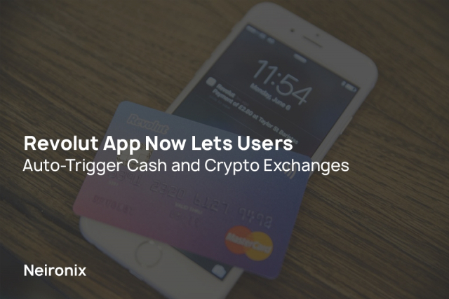 Revolut App Now Lets Users Auto-Trigger Cash and Crypto Exchanges