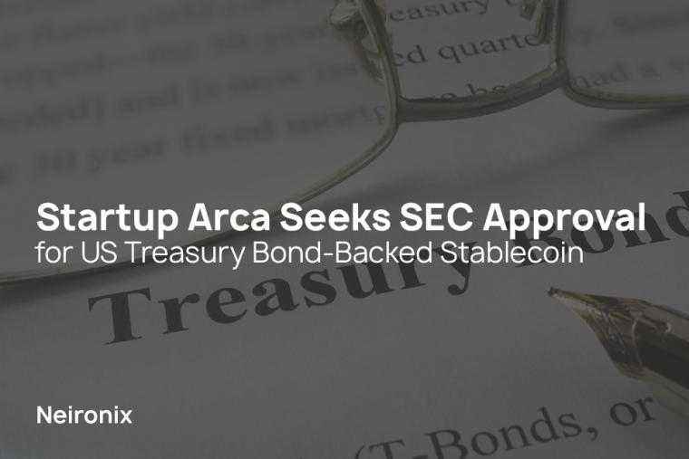 Startup Arca Seeks SEC Approval for US Treasury Bond-Backed Stablecoin