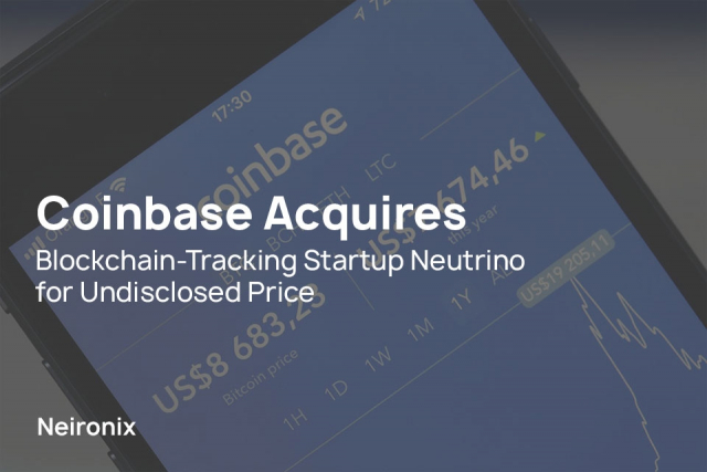 Coinbase Acquires Blockchain-Tracking Startup Neutrino for Undisclosed Price