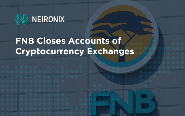 FNB Closes Accounts of Cryptocurrency Exchanges
