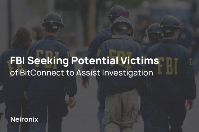 FBI Seeking Potential Victims of BitConnect to Assist Investigation