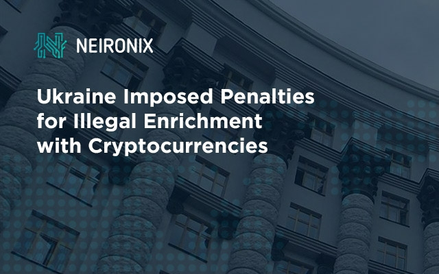 Ukraine Imposed Penalties for Illegal Enrichment with Cryptocurrencies