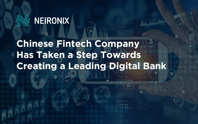 Chinese Fintech Company Has Taken a Step Towards Creating a Leading Digital Bank
