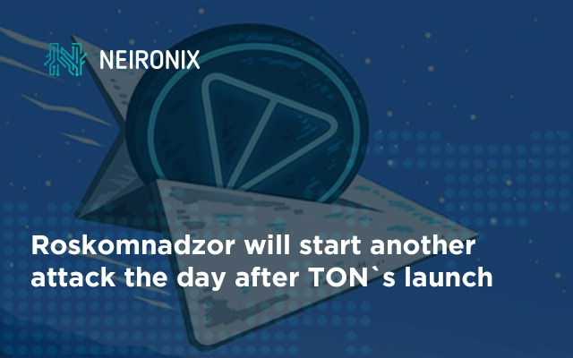Roskomnadzor Will Start an Another Attack the Day After TON`s Launch