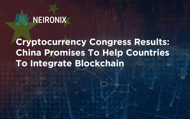 Cryptocurrency Congress Results: China Promises To Help Countries To Integrate Blockchain