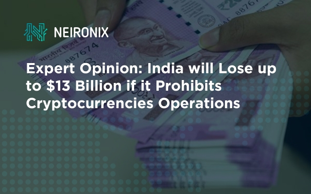 Expert Opinion: India will Lose up to $13 Billion if it Prohibits Cryptocurrencies Operations