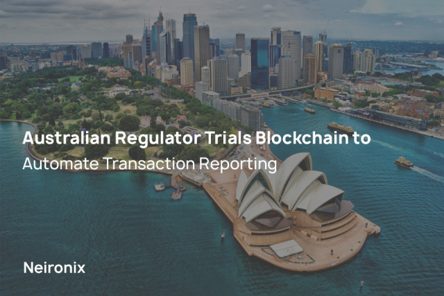Australian Regulator Trials Blockchain to Automate Transaction Reporting