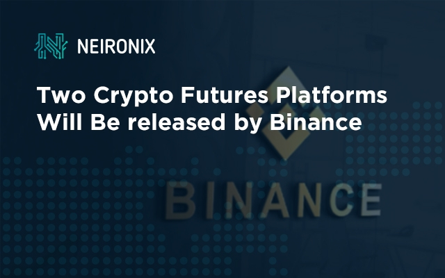Two Crypto Futures Platforms Will Be released by Binance