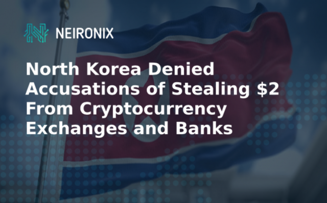 North Korea denied accusations of stealing $2 billiard from cryptocurrency exchanges and banks
