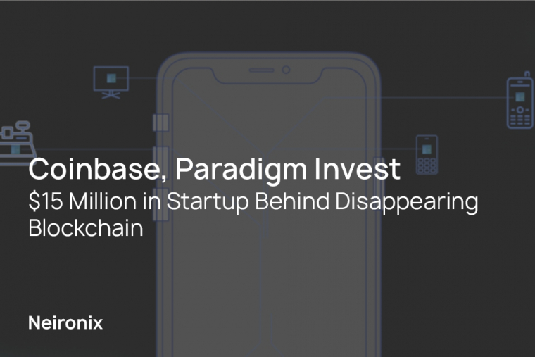 Coinbase, Paradigm Invest $15 Million in Startup Behind Disappearing Blockchain