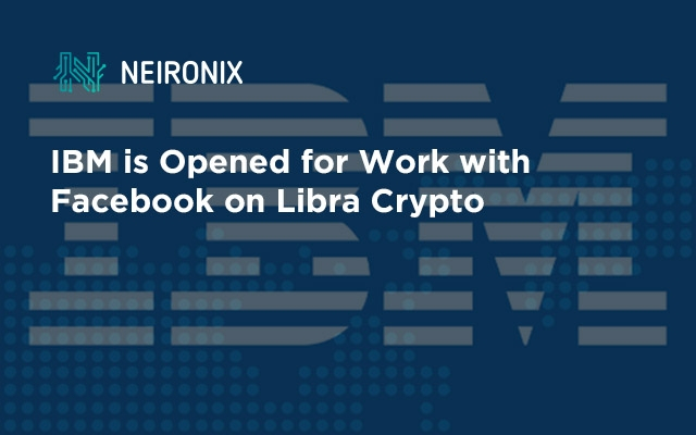 IBM is Opened for Work With Facebook on Libra Crypto